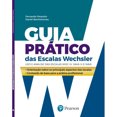 Guia prático das Escalas Wechsler: uso e análise das escalas WISC-IV, WAIS-III e WASI