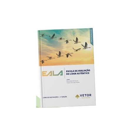 Escala de Avaliação do Líder Autêntico (EALA) - Livro de Instruções