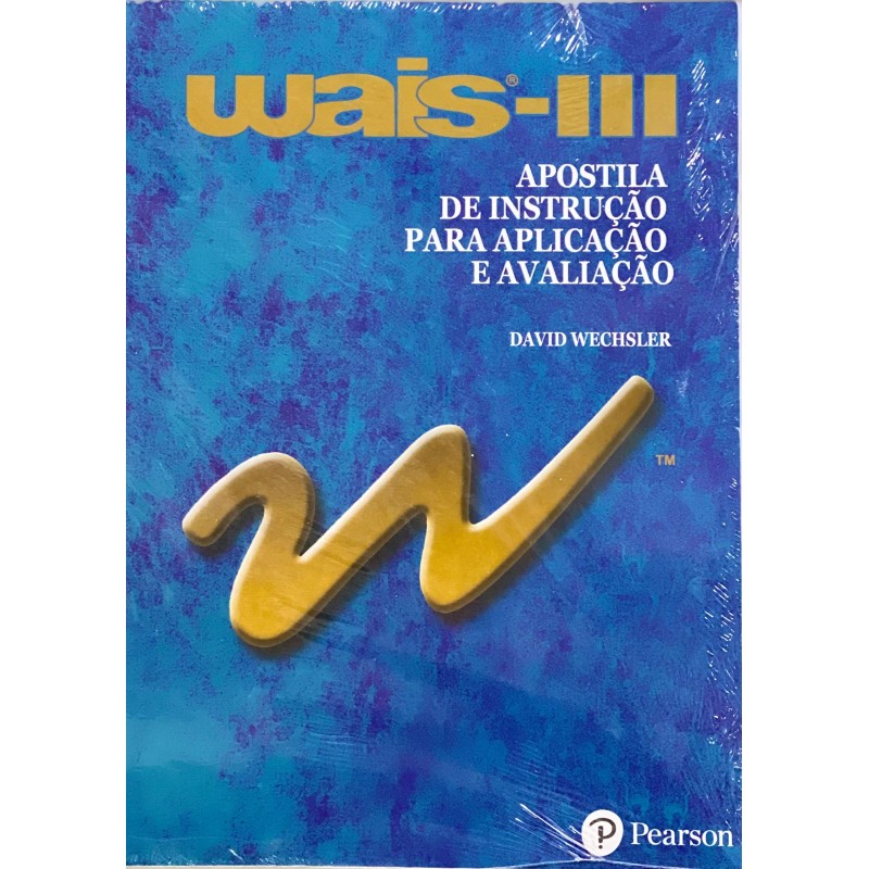 Apostila de Instrução p/ Aplicação e Avaliação - WAIS III -  Escala de inteligência Wechsler para adultos